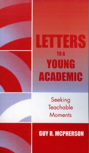 Cover image for Letters to a Young Academic: Seeking Teachable Moments