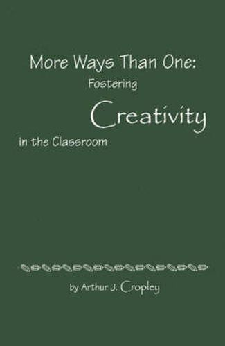Cover image for More Ways Than One: Fostering Creativity in the Classroom
