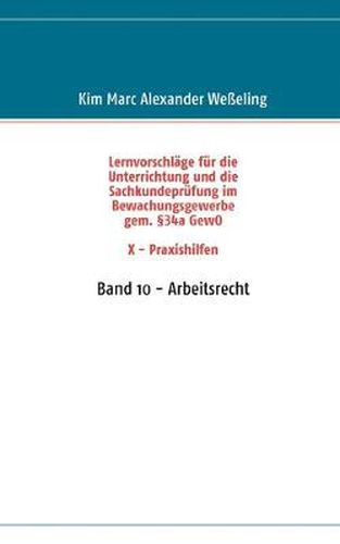 Cover image for Lernvorschlage fur die Sachkundeprufung im Bewachungsgewerbe gem. 34a GewO X - Praxishilfen: Band 10 - Arbeitsrecht