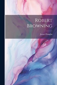 Cover image for Robert Browning