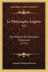 Cover image for Le Philosophe Anglois V5: Ou Histoire de Monsieur Cleveland (1777)