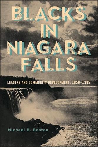 Cover image for Blacks in Niagara Falls: Leaders and Community Development, 1850-1985