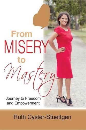 Cover image for From Misery to Mastery: Journey to freedom and empowerment