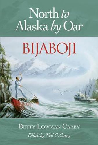 Cover image for Bijaboji: North to Alaska by Oar