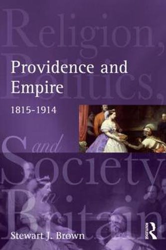 Cover image for Providence and Empire: Religion, Politics and Society in Britain and Ireland, 1815-1914