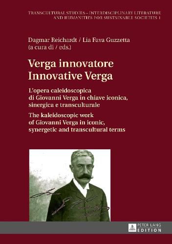 Cover image for Verga innovatore / Innovative Verga: L'opera caleidoscopica di Giovanni Verga in chiave iconica, sinergica e transculturale / The kaleidoscopic work of Giovanni Verga in iconic, synergetic and transcultural terms