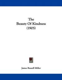 Cover image for The Beauty of Kindness (1905)