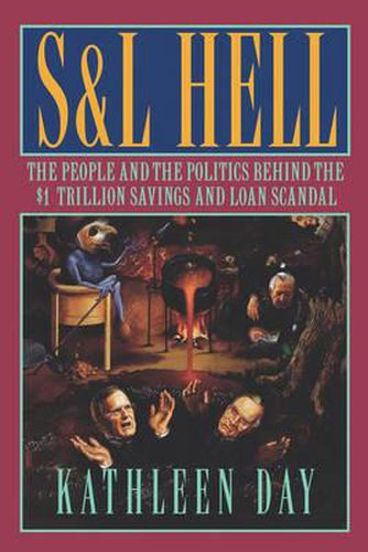 Cover image for S & L Hell: The People and the Politics Behind the $1 Trillion Savings and Loan Scandal