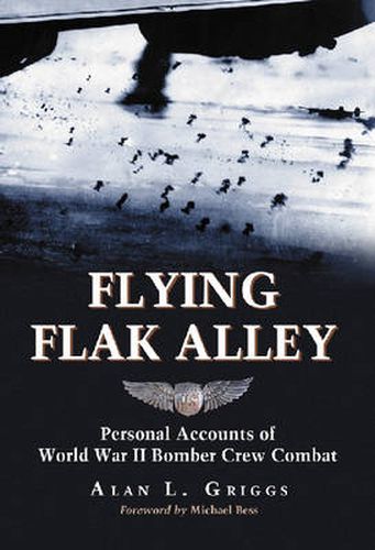 Cover image for Flying Flak Alley: Personal Accounts of World War II Bomber Crew Combat