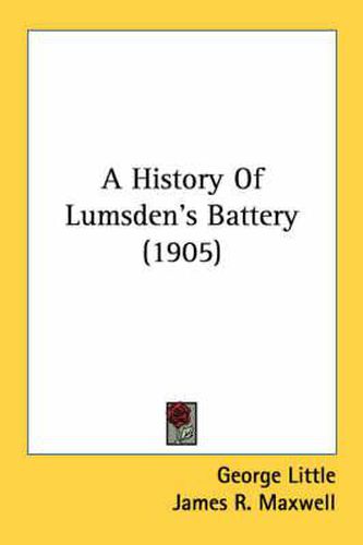 Cover image for A History of Lumsden's Battery (1905)