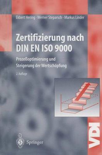 Zertifizierung nach DIN EN ISO 9000: Prozessoptimierung und Steigerung der Wertschoepfung