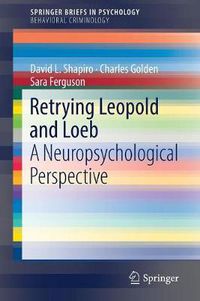 Cover image for Retrying Leopold and Loeb: A Neuropsychological Perspective