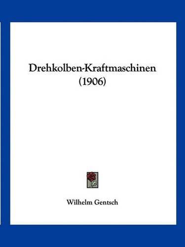 Cover image for Drehkolben-Kraftmaschinen (1906)