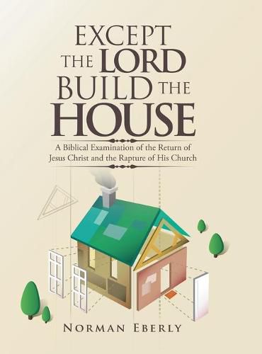 Cover image for Except the Lord Build the House