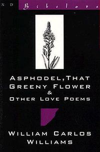 Cover image for Asphodel, That Greeny Flower & Other Love Poems