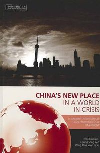 Cover image for China's New Place in a World in Crisis: Economic Geopolitical and Environmental Dimensions