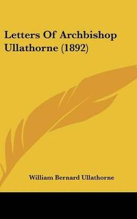 Cover image for Letters of Archbishop Ullathorne (1892)