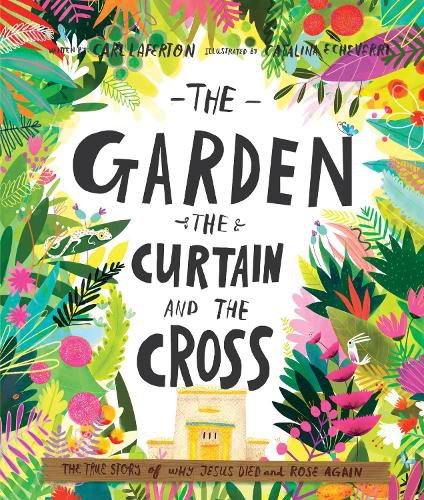 The Garden, the Curtain and the Cross Storybook: The true story of why Jesus died and rose again