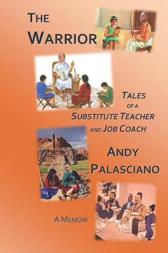 Cover image for The Warrior: Tales of a Substitute Teacher and Job Coach