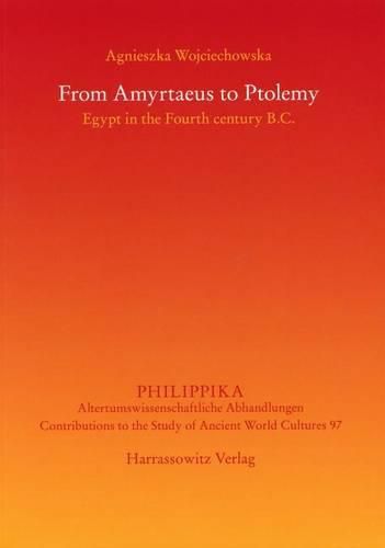 Cover image for From Amyrtaeus to Ptolemy: Egypt in the Fourth Century B.C.
