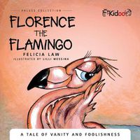 Cover image for Florence The Flaming: A tale of vanity and foolishness