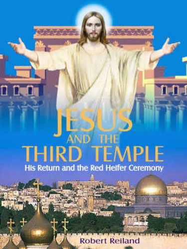 Cover image for Jesus and the Third Temple: His Return and the Red Heifer Ceremony