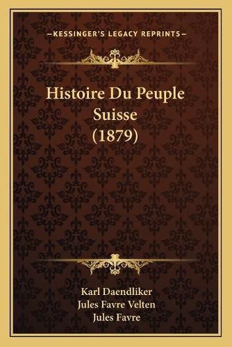 Histoire Du Peuple Suisse (1879)