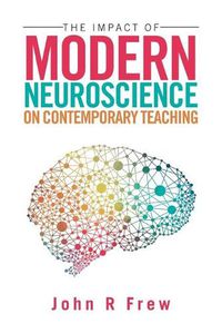 Cover image for The Impact of Modern Neuroscience on Contemporary Teaching