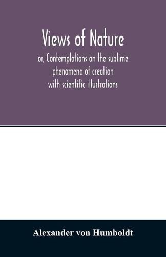 Views of nature, or, Contemplations on the sublime phenomena of creation: with scientific illustrations