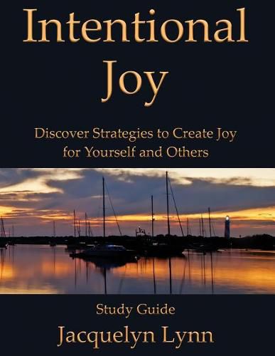 Cover image for Intentional Joy: Discover Strategies to Create Joy for Yourself and Others