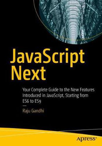 Cover image for JavaScript Next: Your Complete Guide to the New Features Introduced in JavaScript, Starting from ES6 to ES9