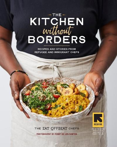 Cover image for The Kitchen Without Borders: Recipes and Stories from Refugee and Immigrant Chefs