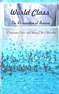 Cover image for World Class, The Re-education of America