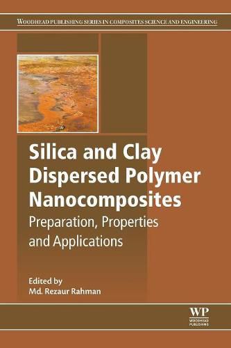 Cover image for Silica and Clay Dispersed Polymer Nanocomposites: Preparation, Properties and Applications