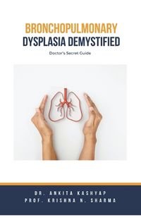 Cover image for Bronchopulmonary Dysplasia Demystified