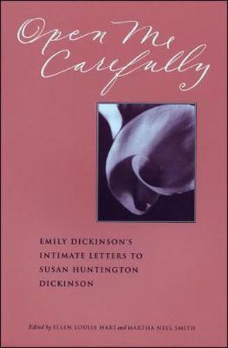 Cover image for Open Me Carefully: Emily Dickinson's Intimate Letters to Susan Huntington Dickinson