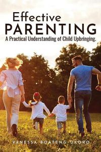 Cover image for Effective Parenting: A practical understanding of child upbringing