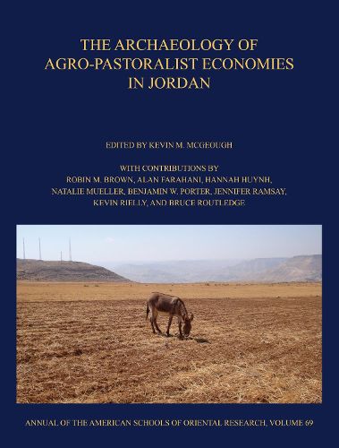 Cover image for The Archaeology of Agro-Pastoralist Economies in Jordan: ASOR Annual 69