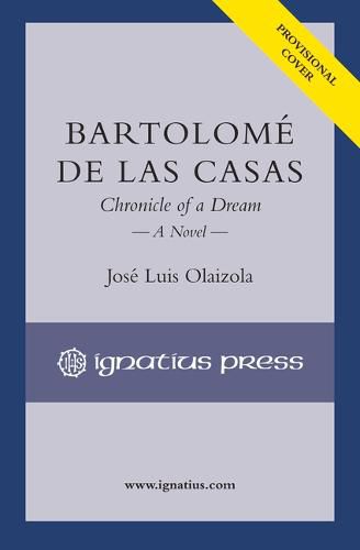 Bartolom  de Las Casas: Chronicle of a Dream, a Novel