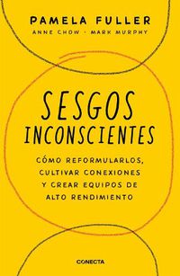 Cover image for Sesgos inconcientes: Como reformularlos, cultivar conexiones y crear equipos de alto rendimiento / The Leader's Guide to Unconscious Bias