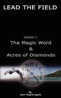 Cover image for LEAD THE FIELD By Earl Nightingale - Lesson 1: The Magic Word & Acres of Diamonds