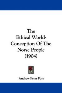 Cover image for The Ethical World-Conception of the Norse People (1904)