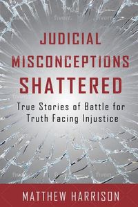 Cover image for Judicial Misconceptions Shattered