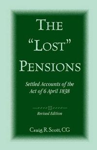 Cover image for The 'Lost' Pensions: Settled Accounts of the Act of 6 April 1838, Revised Edition