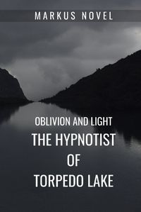 Cover image for The Hypnotist of Torpedo Lake