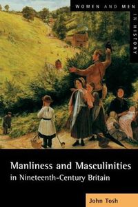 Cover image for Manliness and Masculinities in Nineteenth-Century Britain: Essays on Gender, Family and Empire