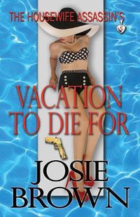 Cover image for The Housewife Assassin's Vacation to Die For