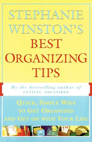 Cover image for Stephanie Winston's Best Organizing Tips: Quick, Simple Ways to Get Organized and Get on with Your Life