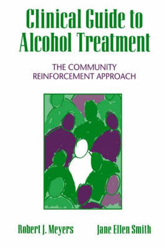 Cover image for Clinical Guide to Alcohol Treatment: The Community Reinforcement Approach