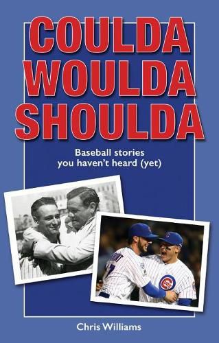 Cover image for Coulda Woulda Shoulda: Baseball Stories You Haven't Heard (Yet)